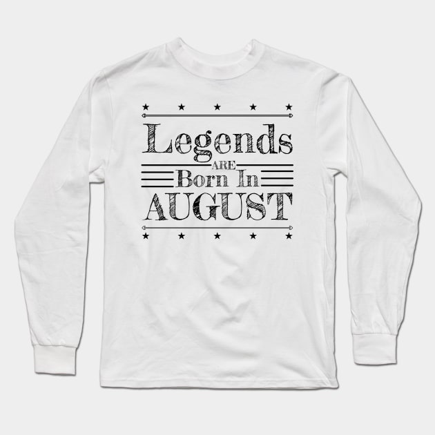 Birthday: Legends are born in August Long Sleeve T-Shirt by PlusAdore